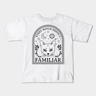 EVERY WITCH NEEDS A FAMILIAR Kids T-Shirt